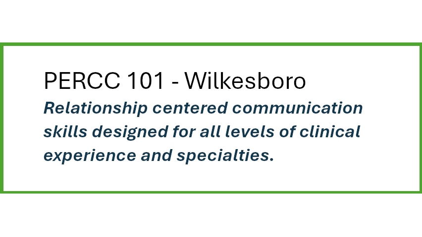 Program to Enhance Relationship Centered Communication (PERCC) - LEADERSHIP - WILKESBORO